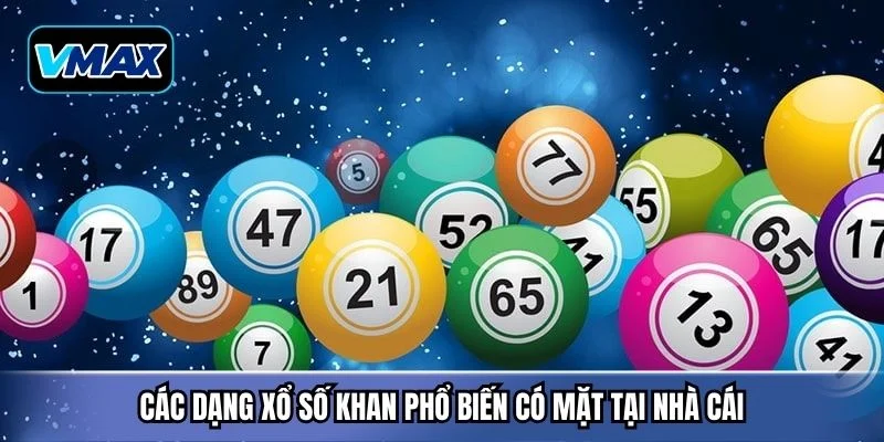 Các dạng xổ số khan phổ biến có mặt tại nhà cái