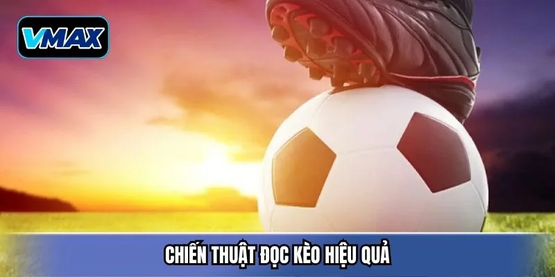 Chiến thuật đọc kèo hiệu quả