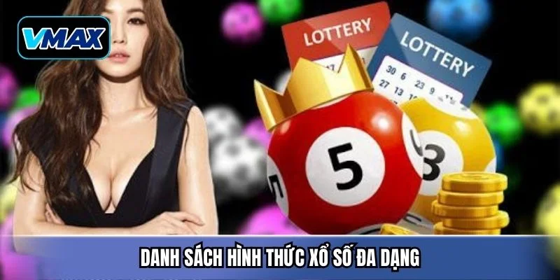 Danh sách hình thức xổ số đa dạng