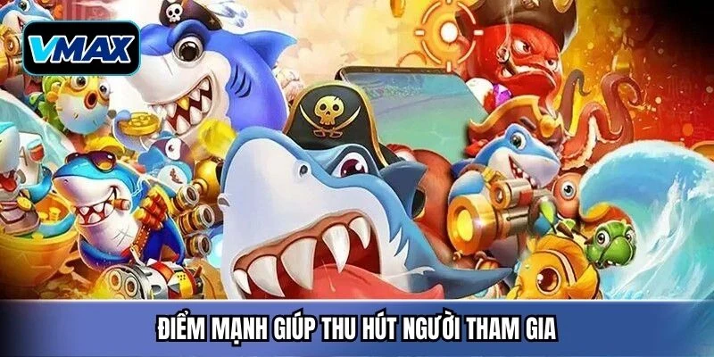 Điểm mạnh giúp thu hút người tham gia