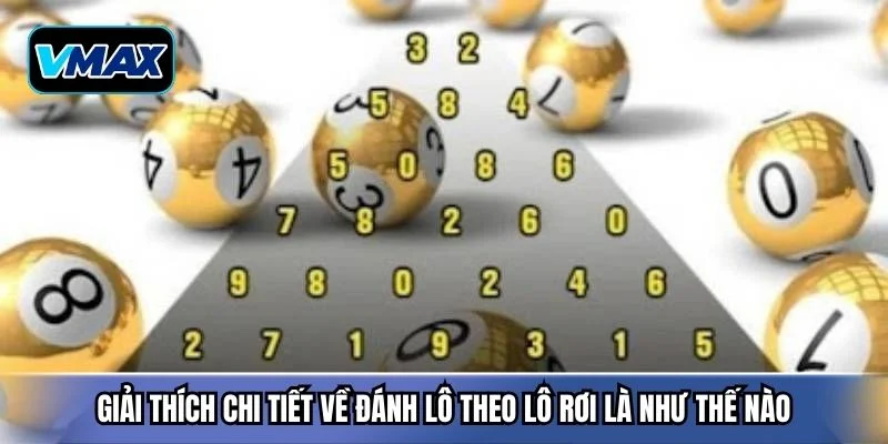 Giải thích chi tiết về đánh lô theo lô rơi là như thế nào