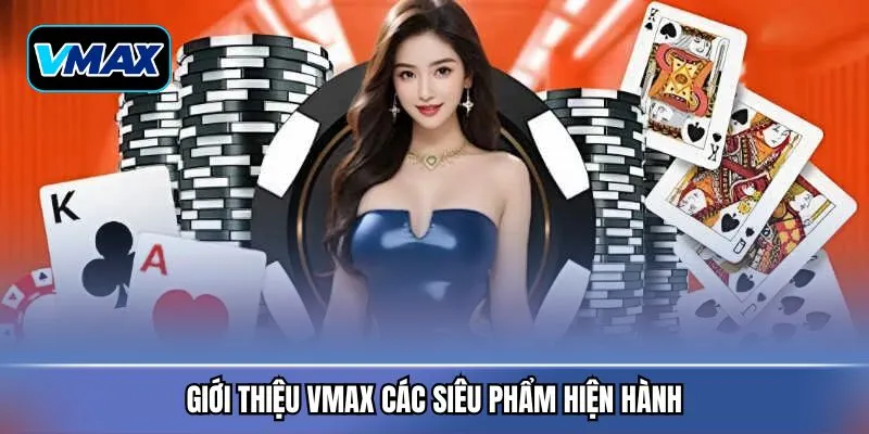 Giới thiệu VMAX các siêu phẩm hiện hành