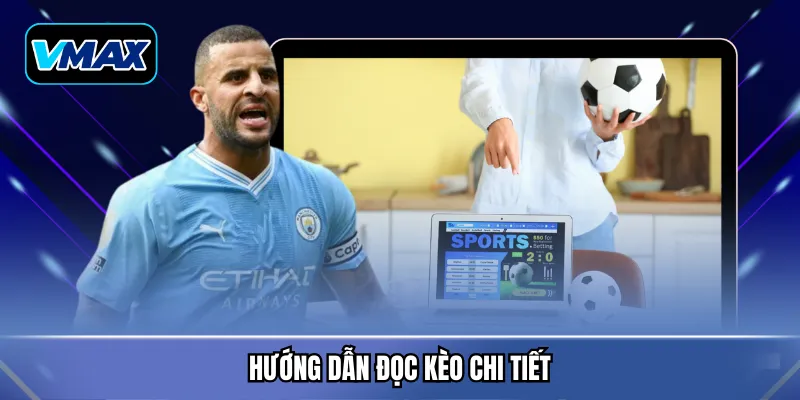 Hướng dẫn đọc kèo chi tiết