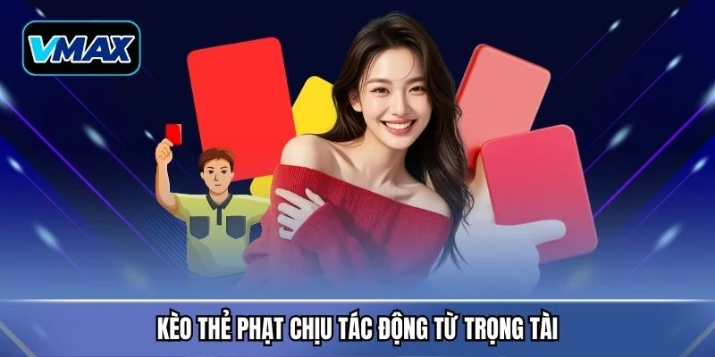 Kèo thẻ phạt chịu tác động từ trọng tài