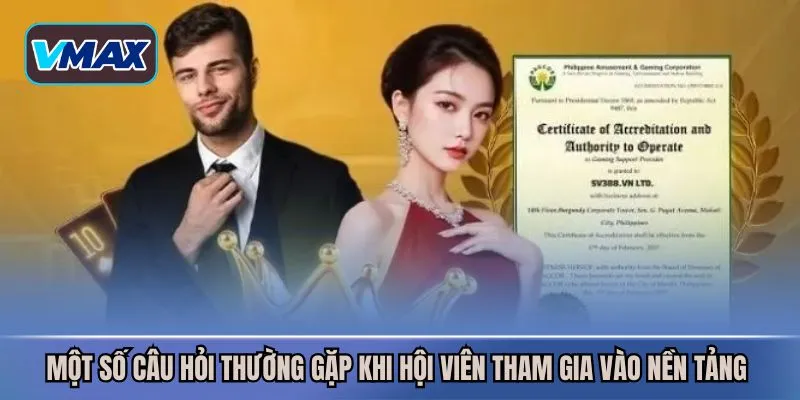 Một số câu hỏi thường gặp khi hội viên tham gia vào nền tảng 