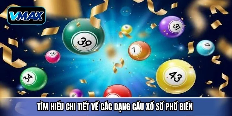 Tìm hiểu chi tiết về các dạng cầu xổ số phổ biến 