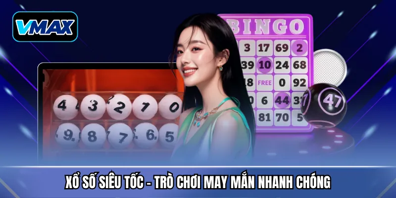 Xổ số siêu tốc – Trò chơi may mắn nhanh chóng